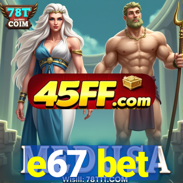 e67 bet